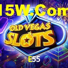 E55,E55 Bet